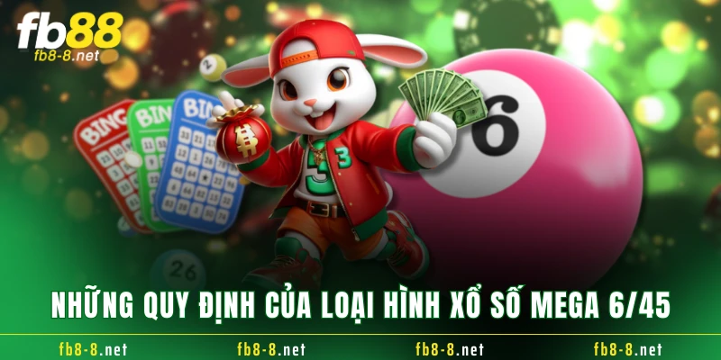 Những quy định của loại hình xổ số mega 6/45