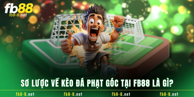 Sơ lược về kèo đá phạt góc tại FB88 là gì?
