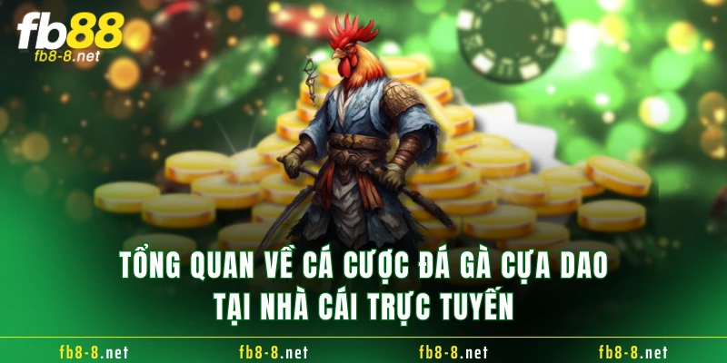 Tổng quan về cá cược đá gà cựa dao tại nhà cái trực tuyến